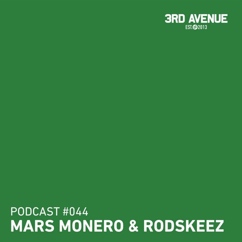 Mars Monero & Rodskeez - 3RD AVENUE Podcast 44 [SOUNDCLOUD]