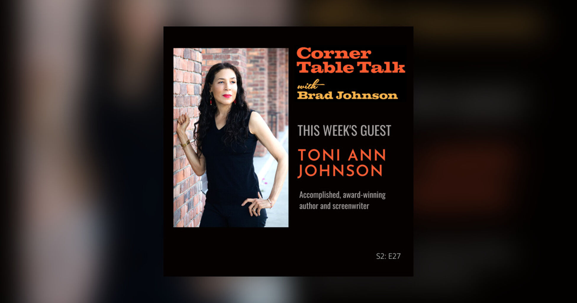 S2:E27 Toni Ann Johnson I You Have To Go Deeper - Corner Table Talk Podcast
