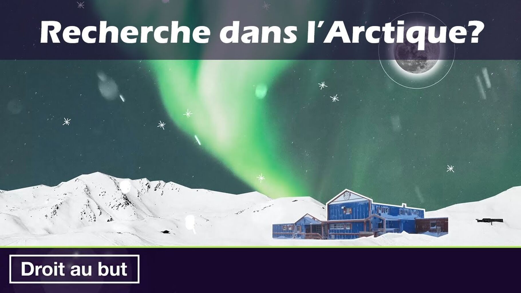 Comment se fait la recherche dans l&rsquo;Arctique? (Droit au but)
