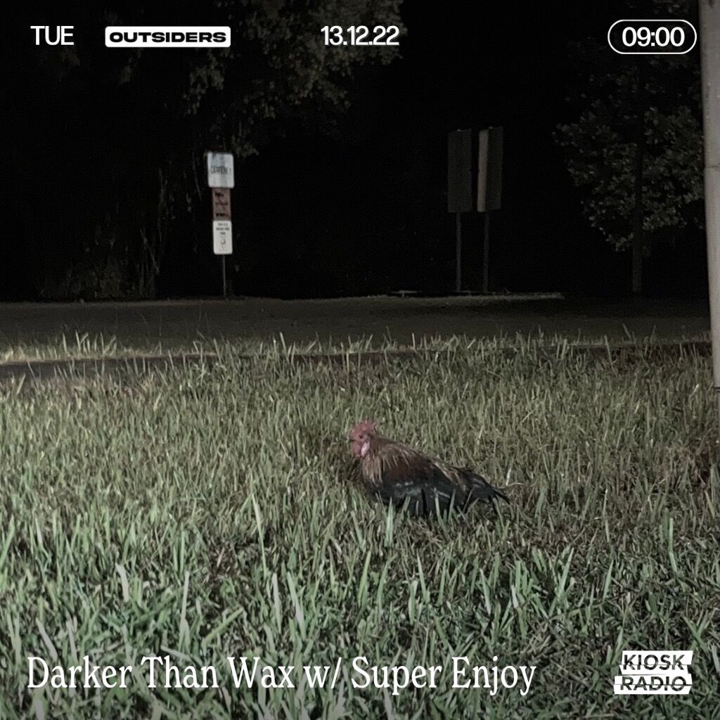 Super Enjoy for Darker Than Wax on Kiosk Radio - Outsiders Dec 2022