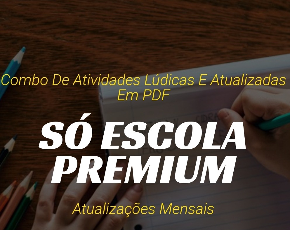 Kit s&oacute; Escola Premium (combo de atividades l&uacute;dicas para alfabetiza&ccedil;&atilde;o)