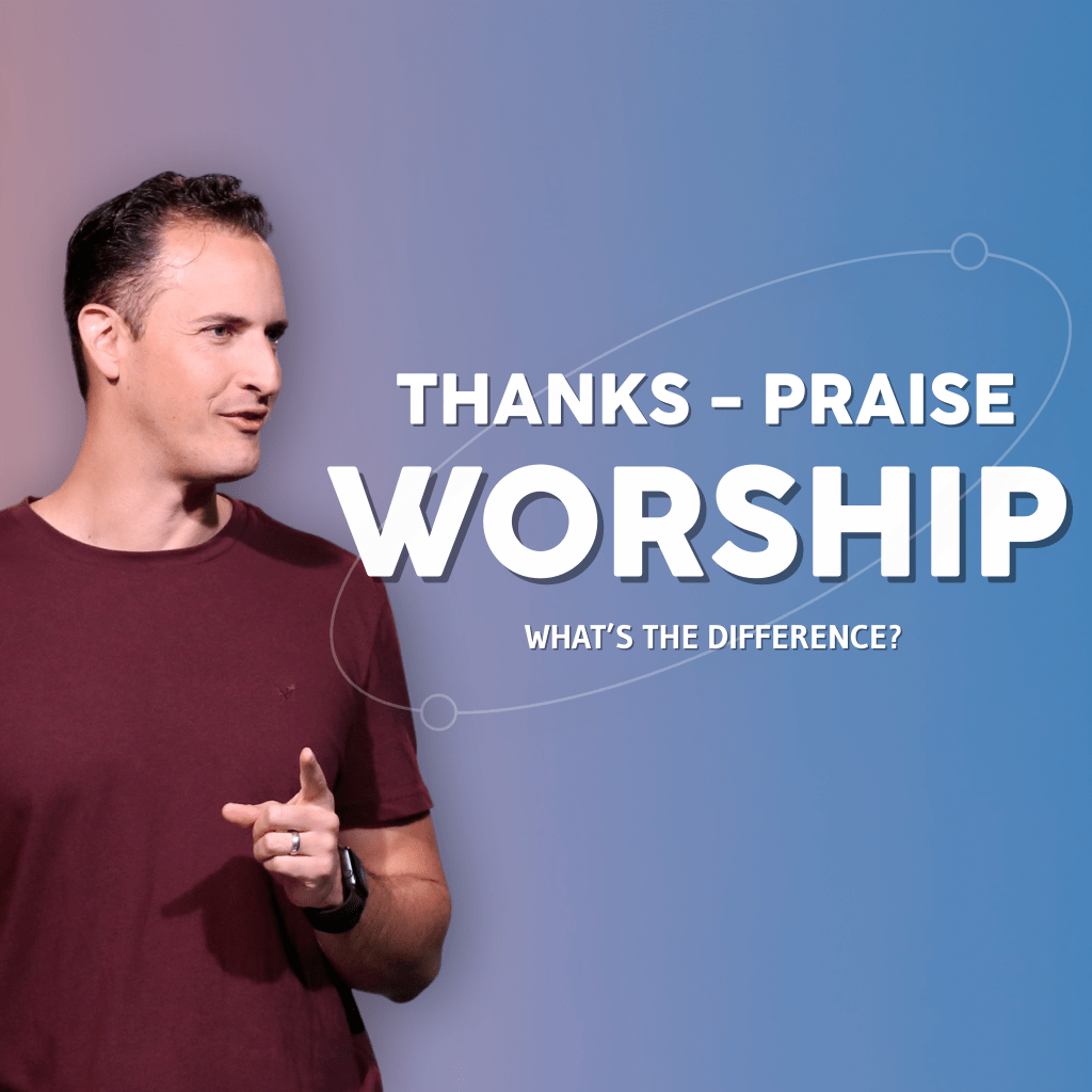 Thanks-Praise-Worship: What's the Difference?