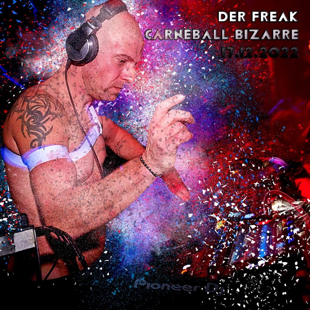 Der Freak - Carneball Bizarre (KitKatClub) 17.12.2022