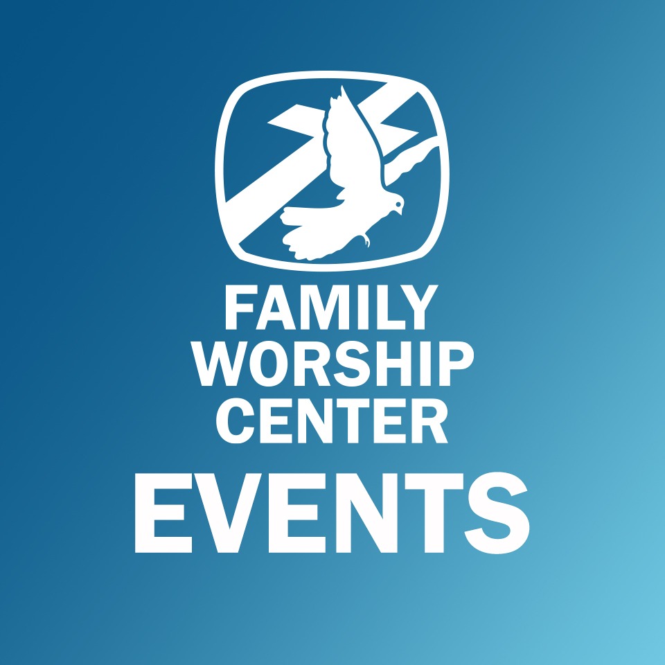 Family Worship Center Events