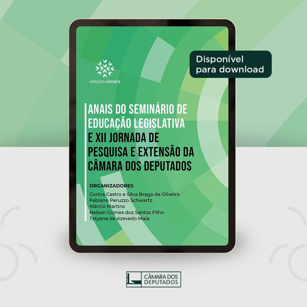 Anais do semin&aacute;rio de educa&ccedil;&atilde;o legislativa e XII Jornada de pesquisa e extens&atilde;o da C&acirc;mara dos Deputados