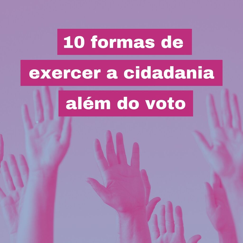 10 formas de exercer a cidadania al&eacute;m do voto