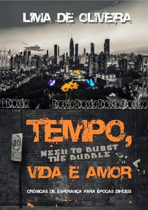 Tempo, vida e amor: Cr&ocirc;nicas de esperan&ccedil;a para &eacute;pocas dif&iacute;ceis