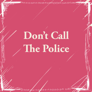 Don't Call The Police