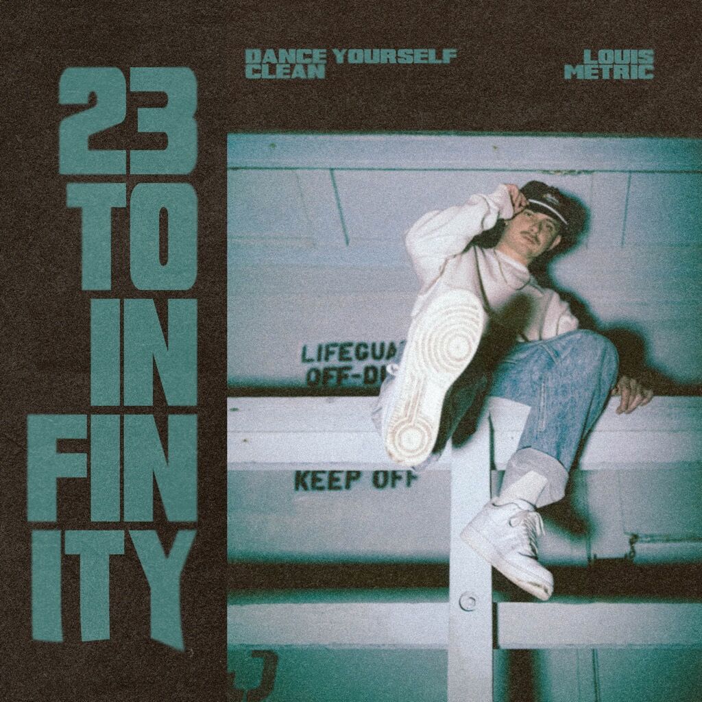 23 to Infinity (w/ Dance Yourself Clean)