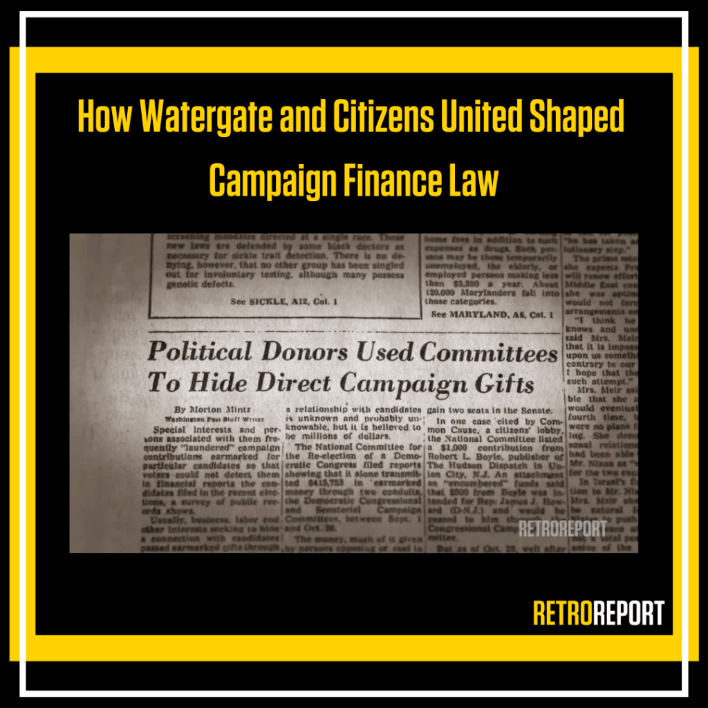 How Watergate and Citizens United Shaped Campaign Finance Law