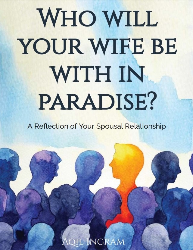 Get Aqil's Book - Who Will Your Wife Be With in Paradise