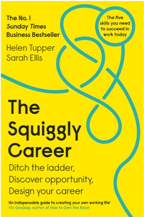 The Squiggly Career by: Helen Tupper and Sarah Ellis