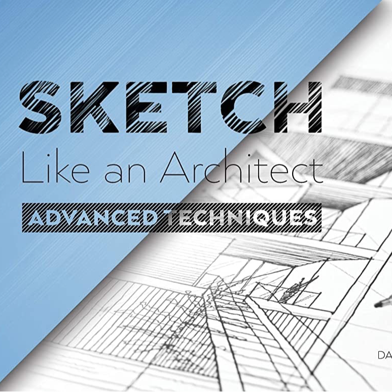 Sketch Like an Architect 2: (Advanced Techniques) by David Drazil 