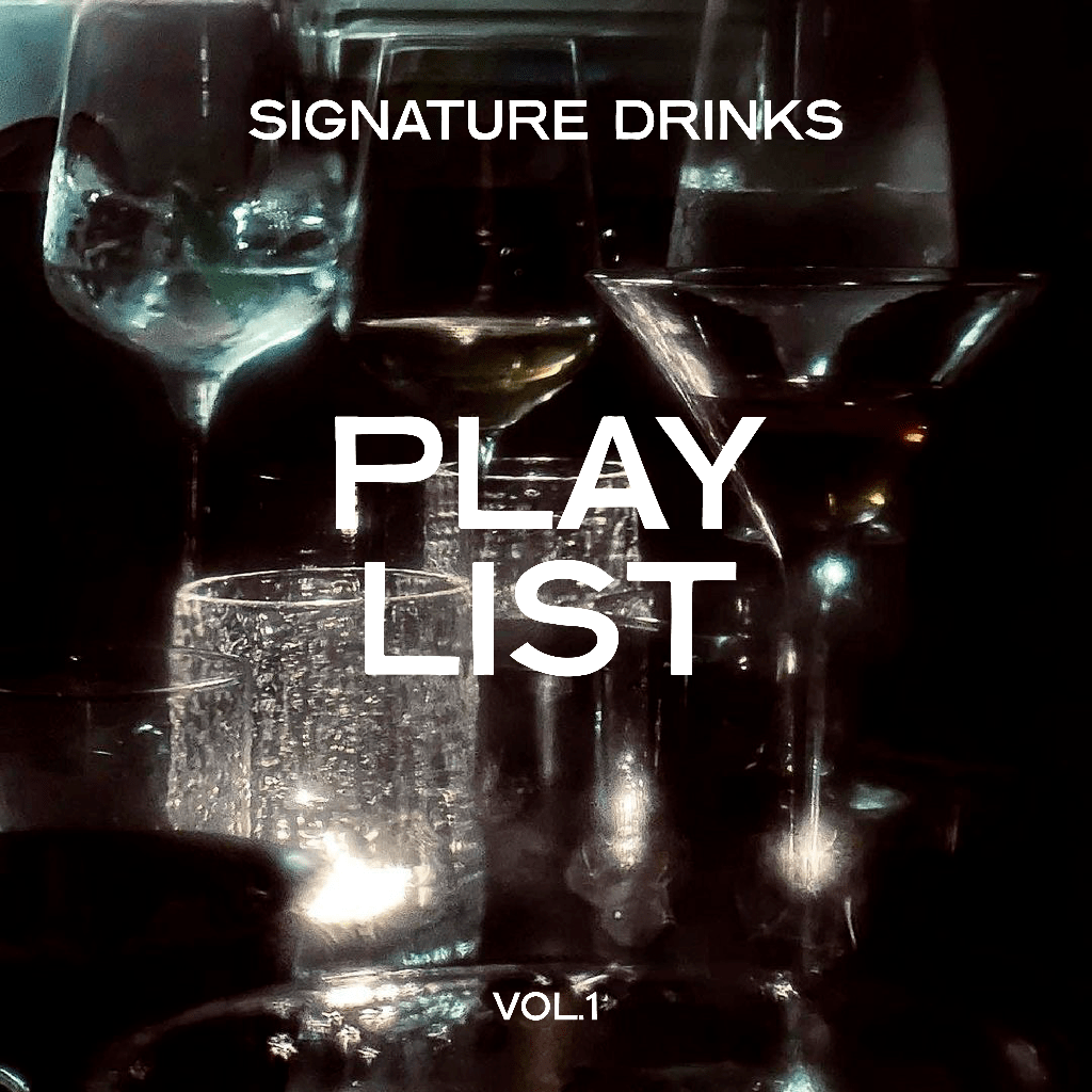 Signature Drinks Playlist Vol.1