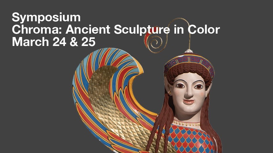 Symposium—Chroma: Ancient Sculpture in Color
