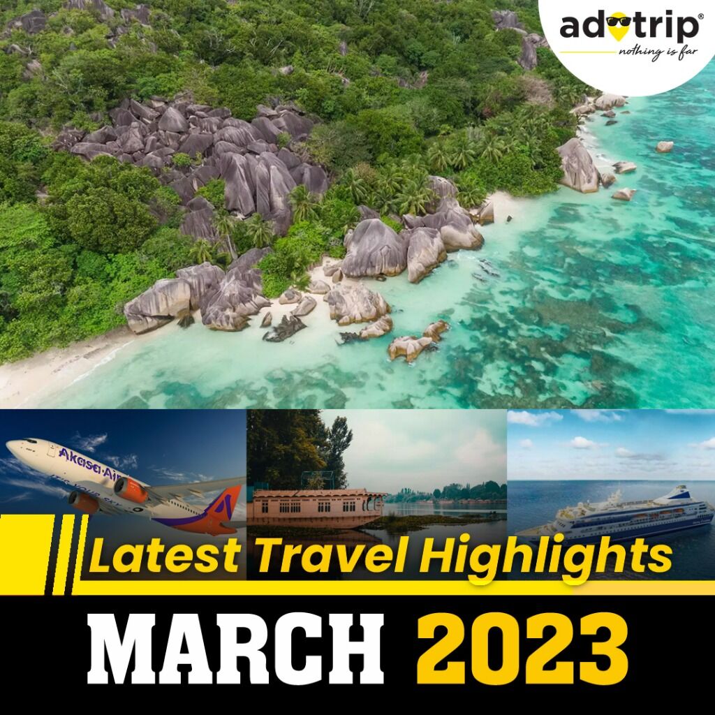 LATEST TRAVEL HIGHLIGHTS | MARCH 2023 | 3RD WEEK