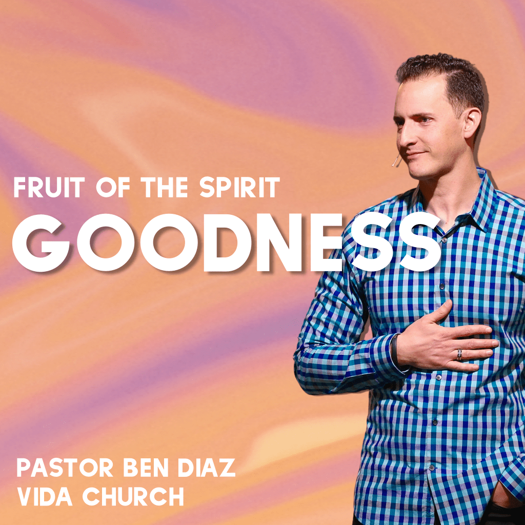 Fruit of The Spirit: Goodness