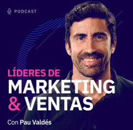[PODCAST] L&iacute;deres de Marketing & Ventas
