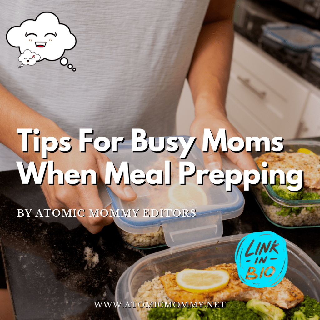 Tips For Busy Moms When Meal Prepping 