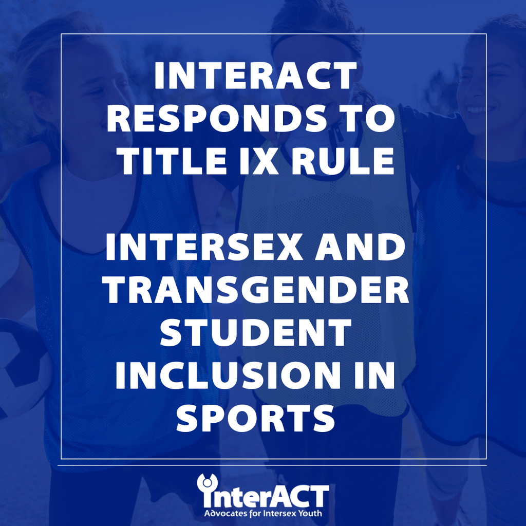 interACT Responds to Title IX Rule on Intersex and Transgender Student Inclusion in Sports