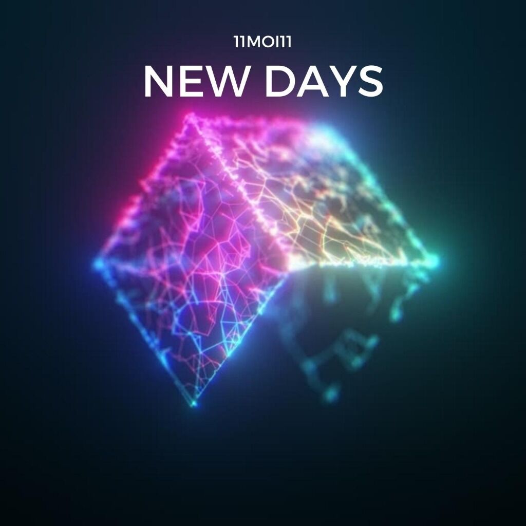 11Moi11 - New Days
