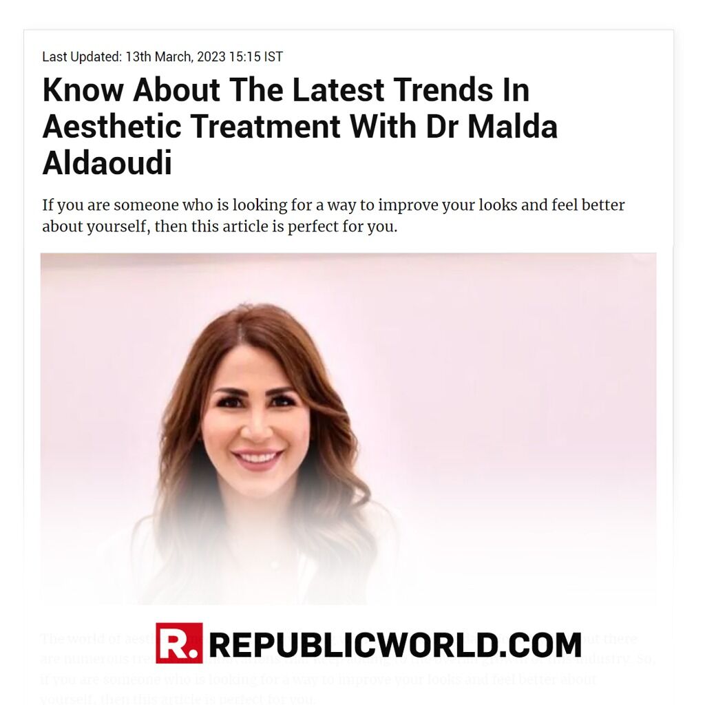 Know About The Latest Trends In Aesthetic Treatment With Dr Malda Aldaoudi