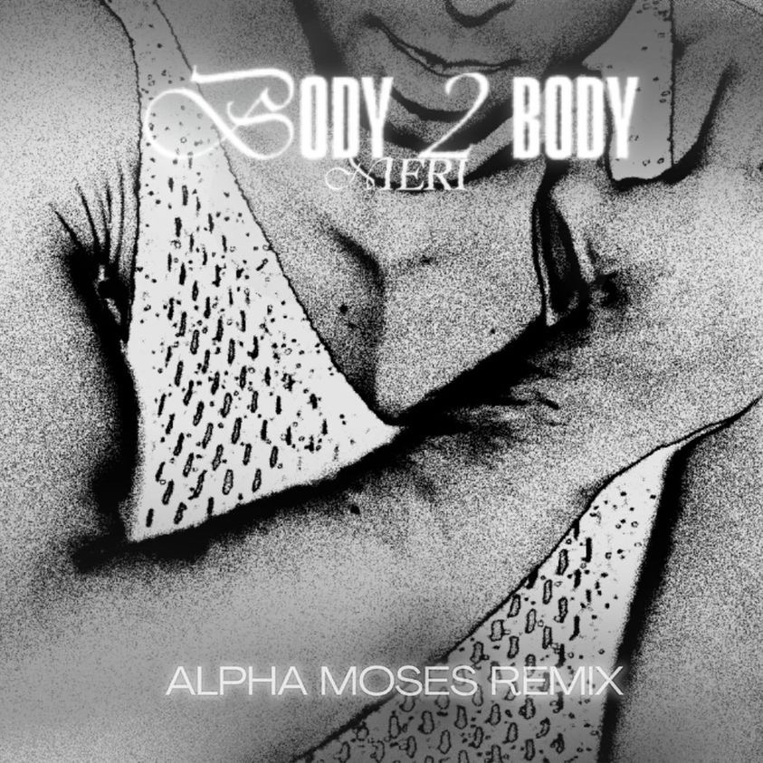&lsquo;Body 2 Body (Remix)&rsquo; w/ Nieri