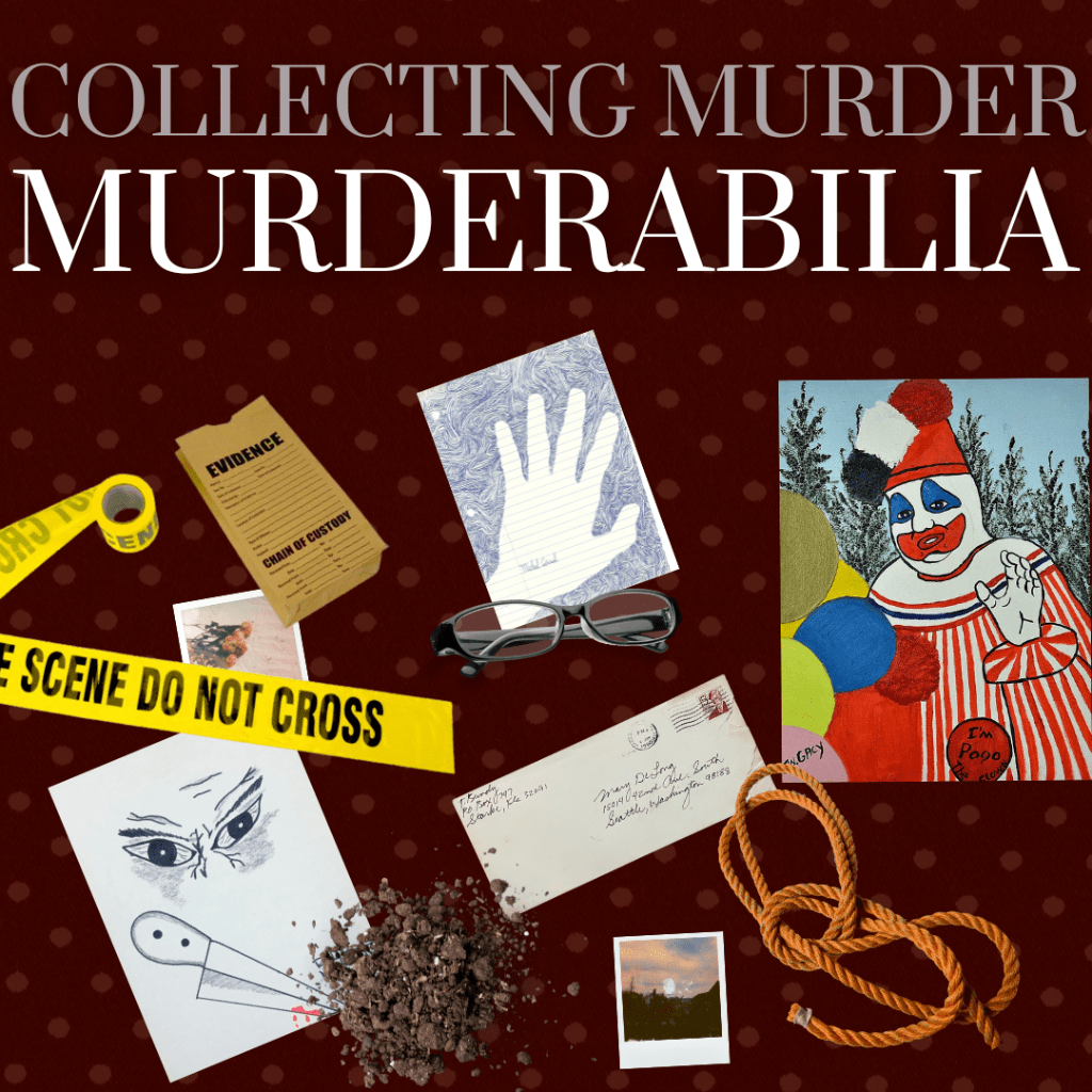Collecting Murder: Murderabilia