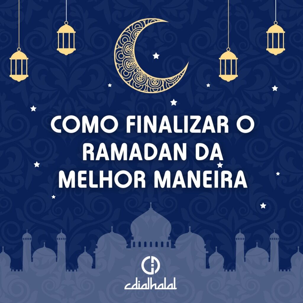 Como finalizar o Ramad&atilde; da melhor maneira