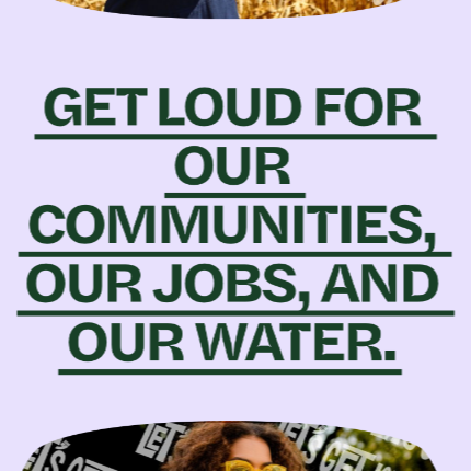 Let's Get Loud for Our Communities, Our Jobs and Our Water