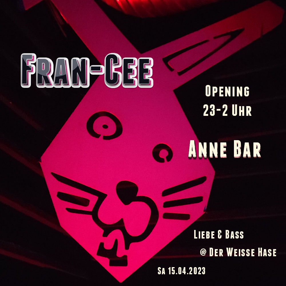 Fran-Cee - Liebe & Bass @Der Wei&szlig;e Hase - 15.04.2023