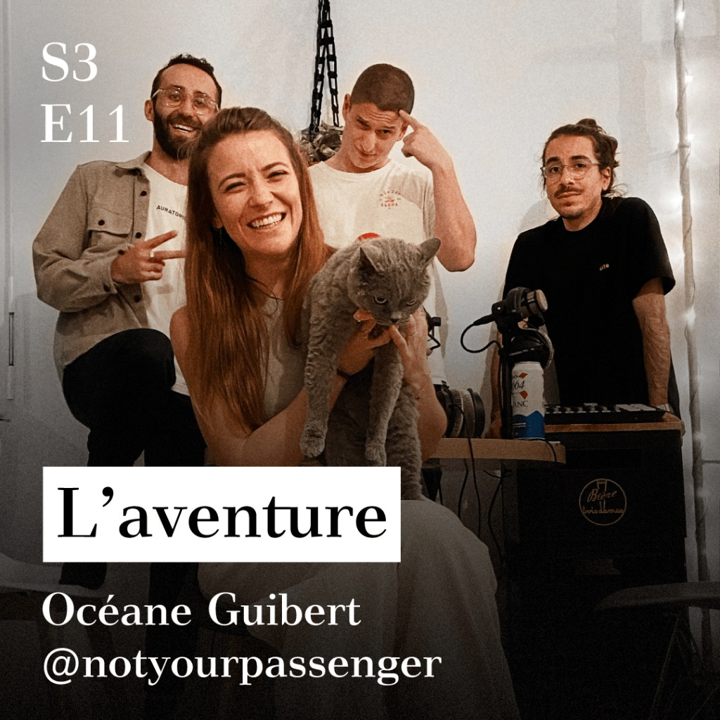 S3-E11 - L'aventure (avec Oc&eacute;ane Guibert @notyourpassenger)