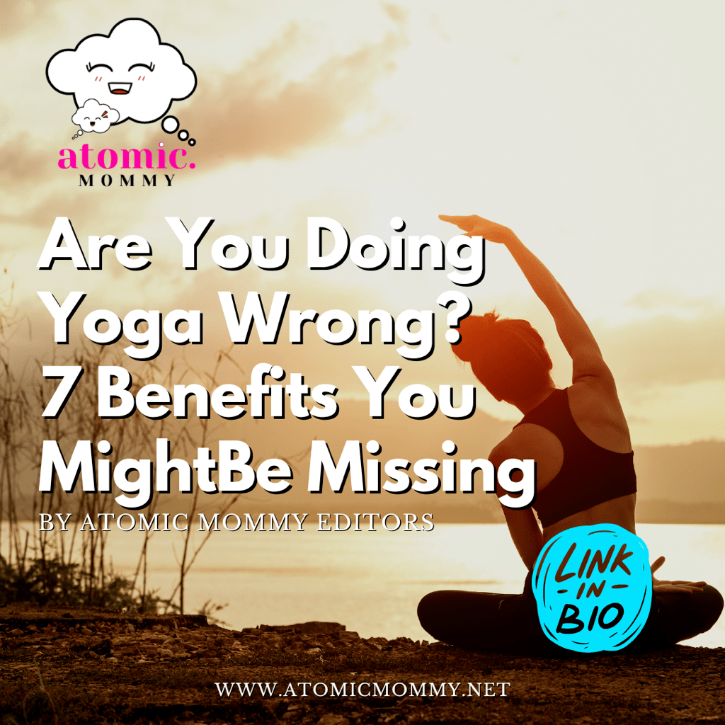 Are You Doing Yoga Wrong? 7 Benefits You Might Be Missing