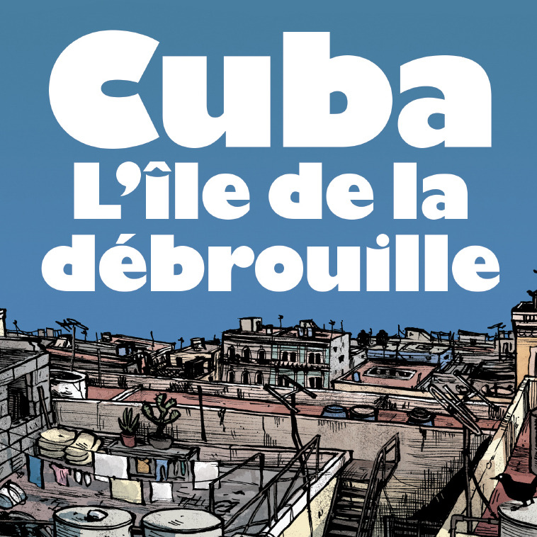 T&eacute;l&eacute;charger la BD "Cuba, l'&icirc;le de la d&eacute;brouille" (2017)