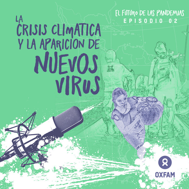 Podcast Episodio 2 - La Crisis Clim&aacute;tica y la Aparici&oacute;n de Nuevos Virus 