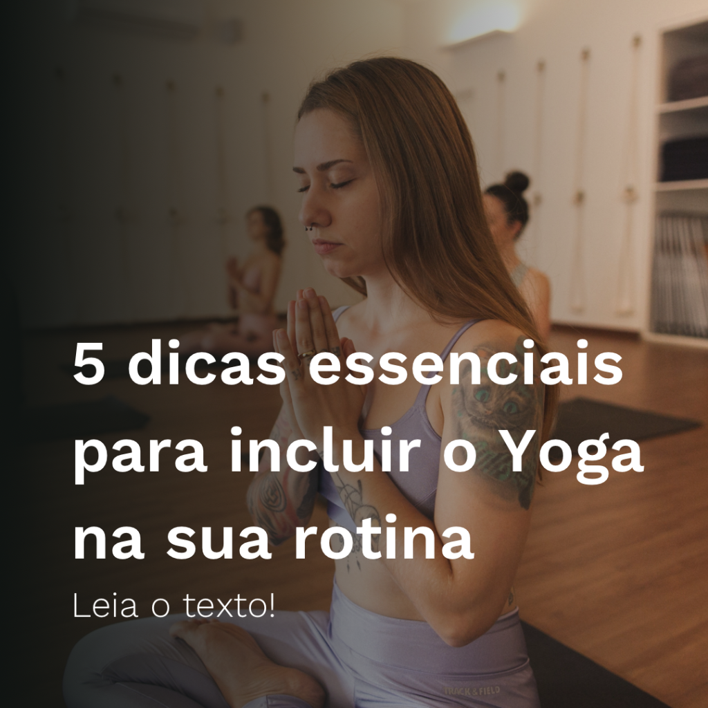 Dicas para incluir o yoga na rotina