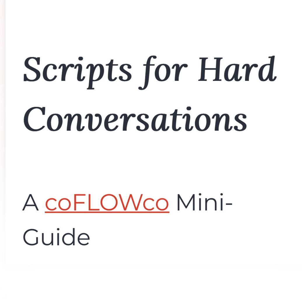 Scripts for Hard Conversations: A coFLOWco Mini-Guide