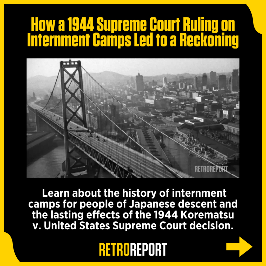 How a 1944 Supreme Court Ruling on Internment Camps Led to a Reckoning