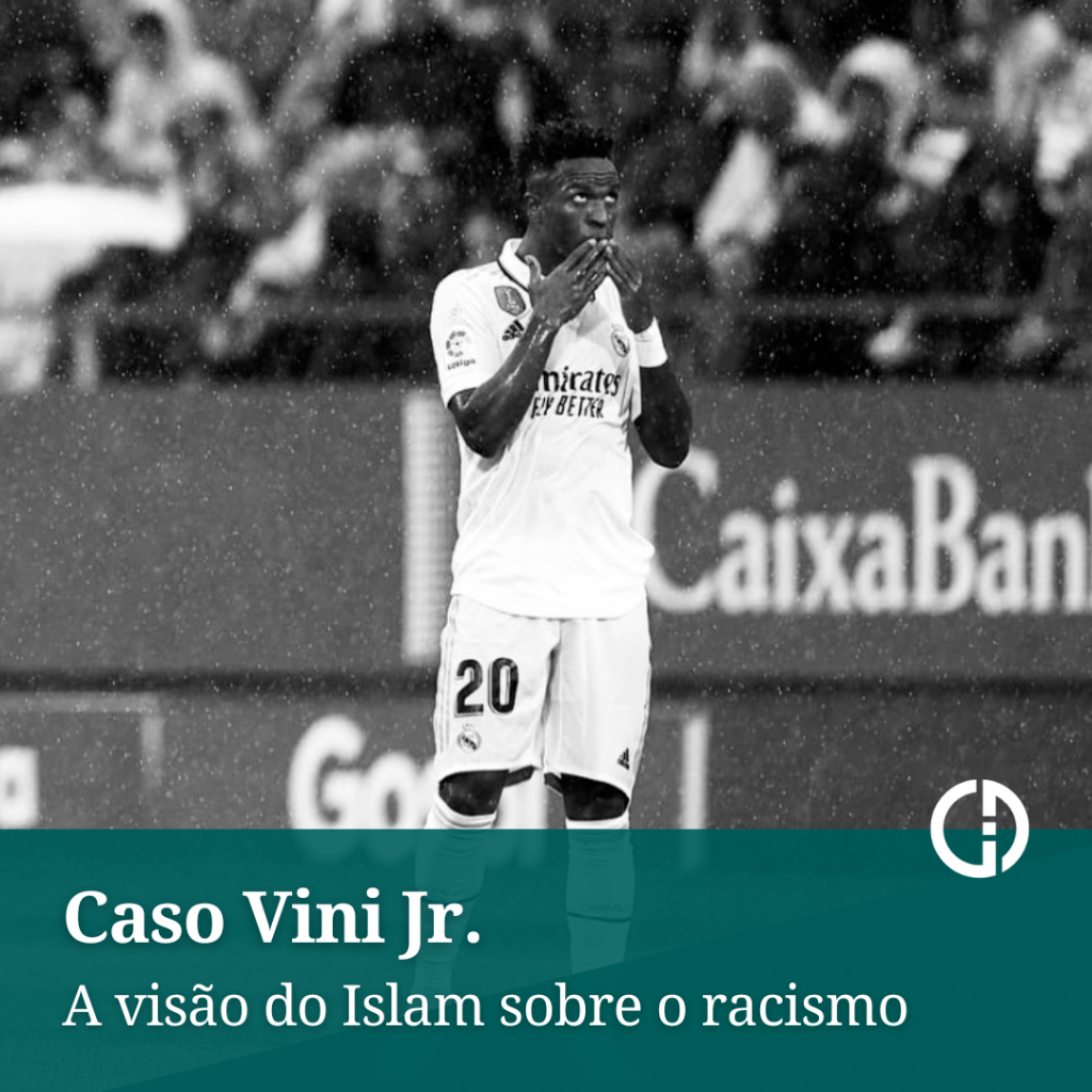 Caso Vini Jr - A vis&atilde;o do Islam sobre o racismo