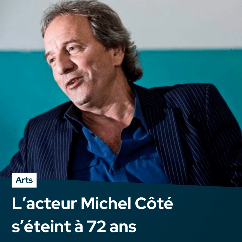 L&rsquo;acteur Michel C&ocirc;t&eacute; s&rsquo;&eacute;teint &agrave; 72 ans