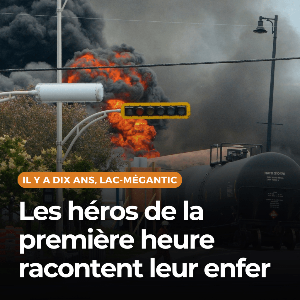 Les h&eacute;ros de la premi&egrave;re heure racontent leur enfer &agrave; Lac-M&eacute;gantic