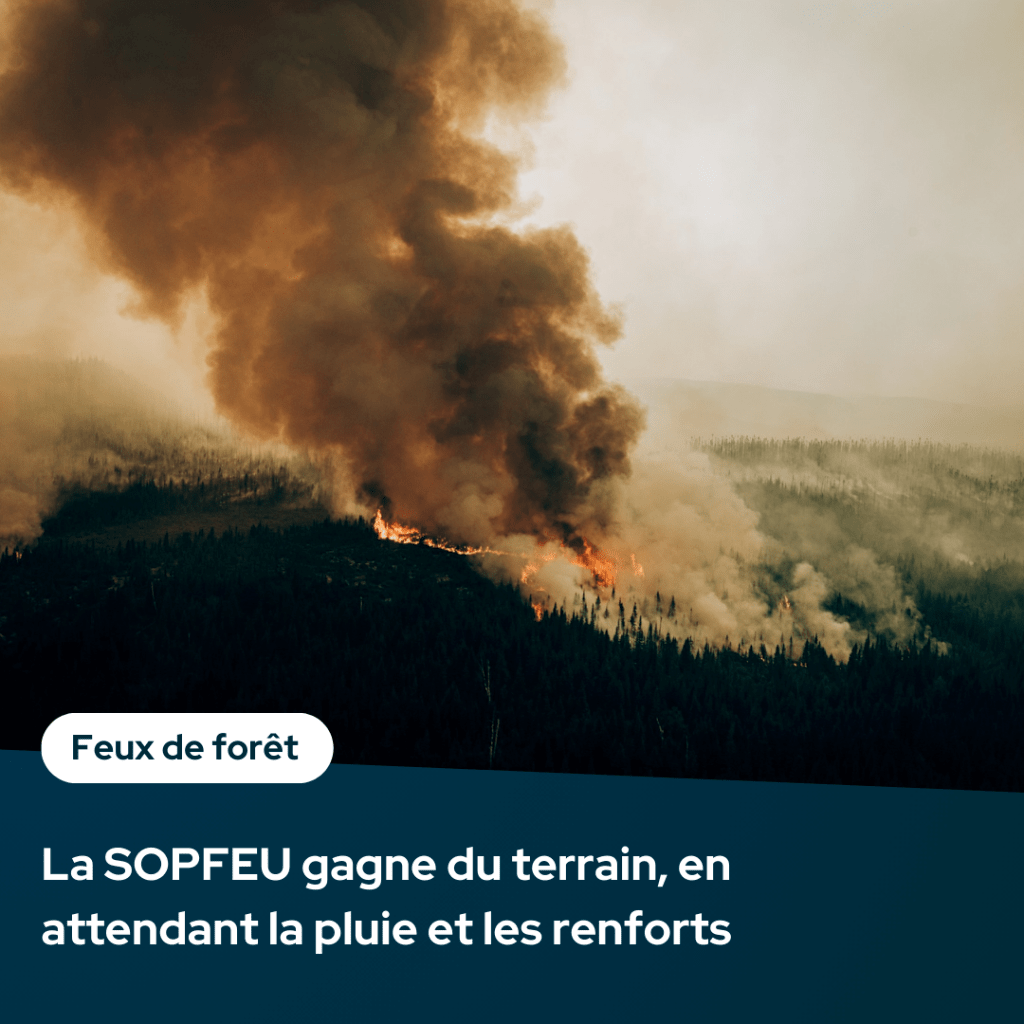 La SOPFEU gagne du terrain, en attendant la pluie et les renforts