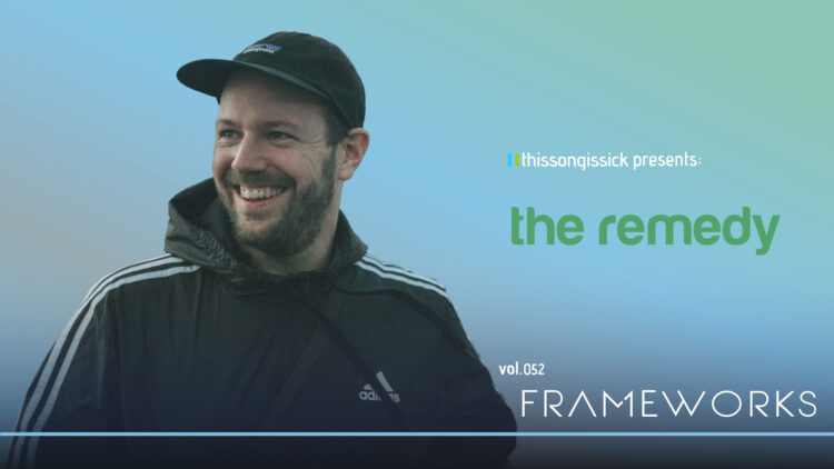The Remedy 052: Frameworks