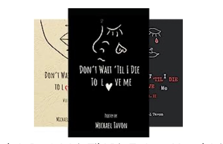 Don&rsquo;t Wait Til I Die To Love Me Trilogy 