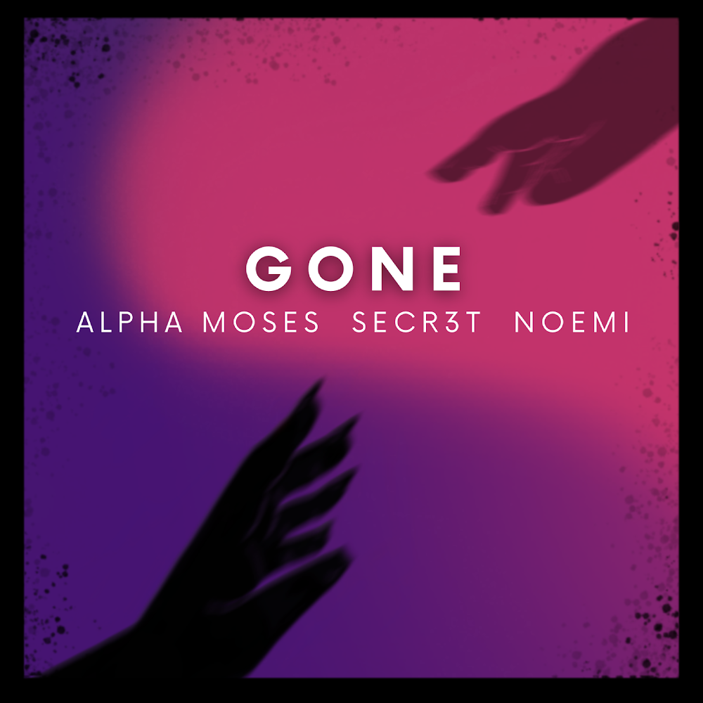 &lsquo;Gone&rsquo; w/ SECR3T & Noemi