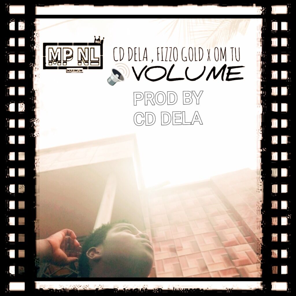 New music - Volume by MPNL RECORDS Entertainment World featuring CD DELA & Fizzo Gold and OM-TU 