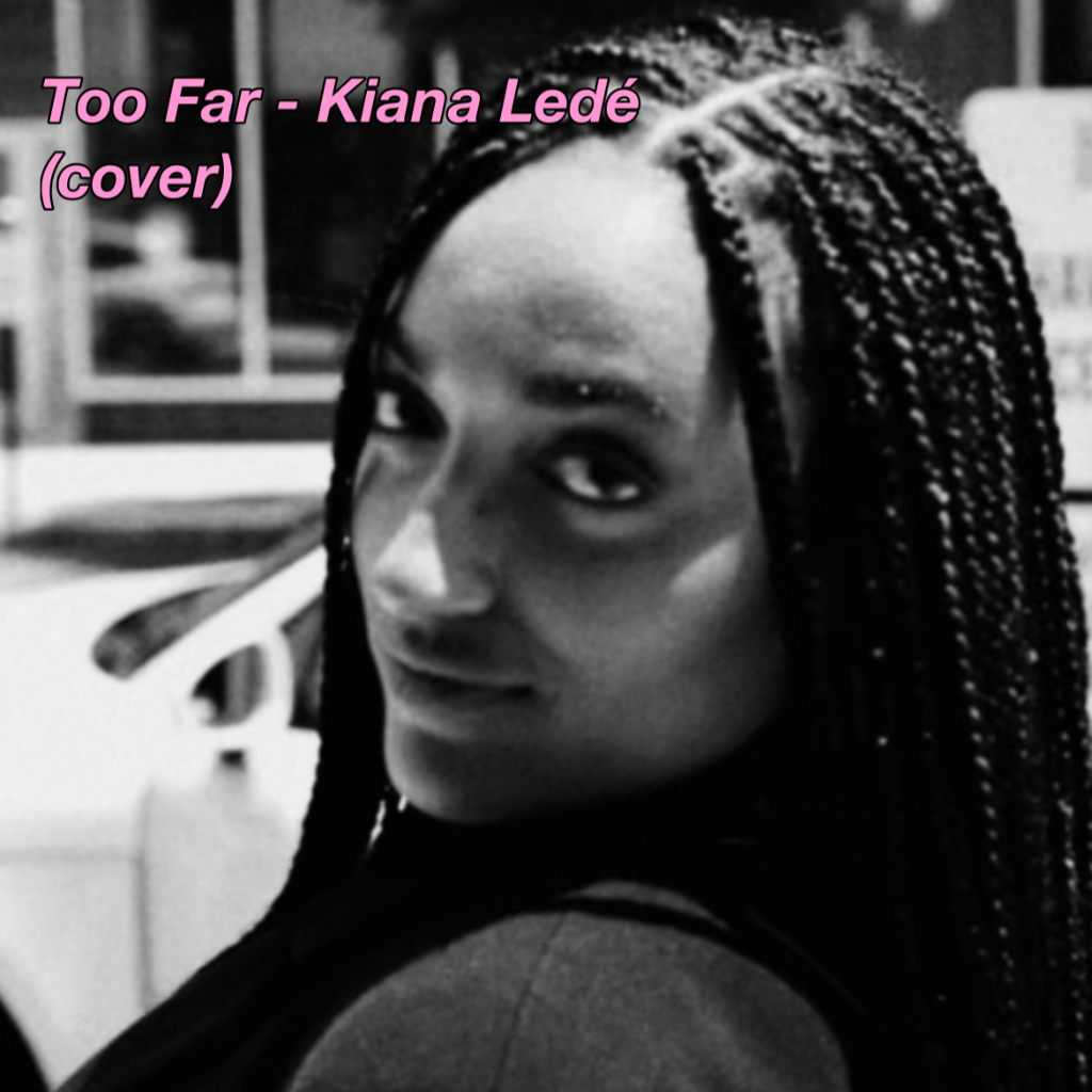 Too Far (Kiana Led&eacute; cover) 