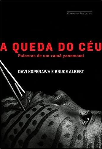 A queda do c&eacute;u - Davi Kopenawa: Palavras de um Xam&atilde; Yanomami
