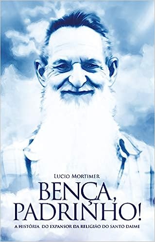 Ben&ccedil;a, Padrinho! - Lucio Mortimer
