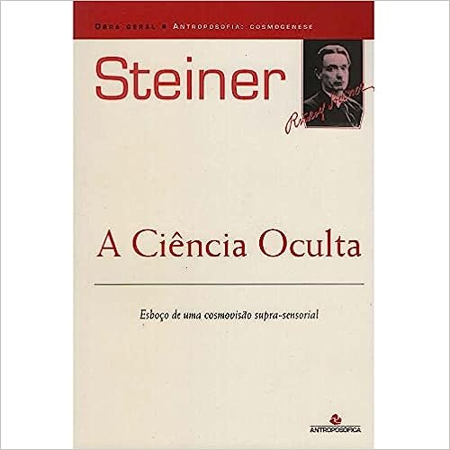 A Ci&ecirc;ncia Oculta - Rudolf Steiner